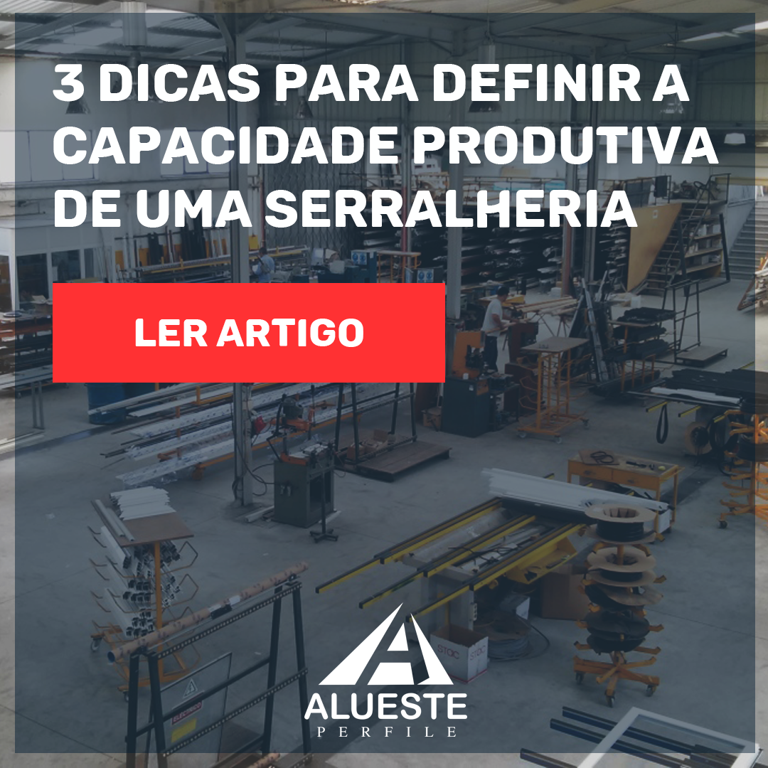 3 dicas para definir a capacidade produtiva de uma serralheria