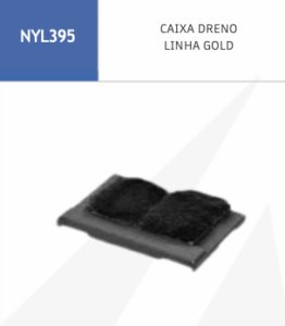 NYL395 CAIXA DRENO LINHA GOLD